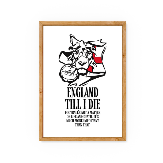 England Till I Die Print